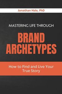 Produktbild: Mastering Life Through Brand Archetypes