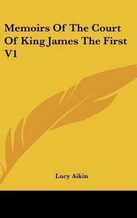 Produktbild: Aikin, L: Memoirs Of The Court Of King James The First V1