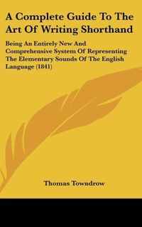 Produktbild: A Complete Guide To The Art Of Writing Shorthand