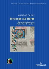 Produktbild: Zeitzeuge als Zierde. Das bewegte Leben von Kodex Mscr. Dresd. Ob. 5