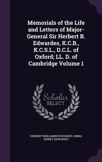 Produktbild: Memorials of the Life and Letters of Major-General Sir Herbert B. Edwardes, K.C.B., K.C.S.L., D.C.L. of Oxford; LL. D. of Cambridge Volume 1