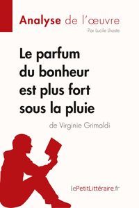 Produktbild: Le parfum du bonheur est plus fort sous la pluie de Virginie Grimaldi (Analyse de l'oeuvre)