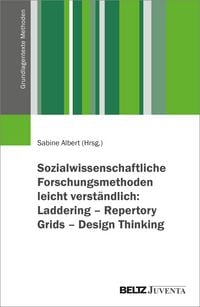 Produktbild: Sozialwissenschaftliche Forschungsmethoden leicht verst&auml;ndlich: Laddering &ndash; Repertory Grids &ndash; Design Thinking