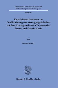 Bild vom Artikel Kapazitätsmechanismen zur Gewährleistung von Versorgungssicherheit vor dem Hintergrund einer CO2-neutralen Strom- und Gaswirtschaft. vom Autor Bettina Laurency