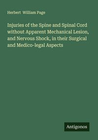 Produktbild: Injuries of the Spine and Spinal Cord without Apparent Mechanical Lesion, and Nervous Shock, in their Surgical and Medico-legal Aspects