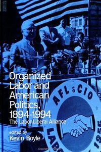 Produktbild: Organized Labor and American Politics, 1894-1994