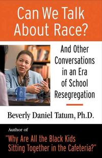 Produktbild: Can We Talk about Race?: And Other Conversations in an Era of School Resegregation