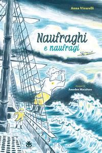Produktbild: Naufraghi e naufragi. Ediz. ad alta leggibilit&agrave;