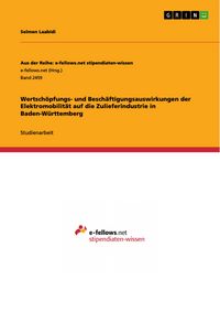 Produktbild: Wertsch&ouml;pfungs- und Besch&auml;ftigungsauswirkungen der Elektromobilit&auml;t auf die Zulieferindustrie in Baden-W&uuml;rttemberg