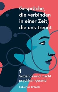 Produktbild: Gespr&auml;che, die verbinden - in einer Zeit, die uns trennt. Band 1: Sozial gesund macht psychisch gesund