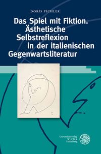 Bild vom Artikel Das Spiel mit Fiktion. Ästhetische Selbstreflexion in der italienischen Gegenwartsliteratur vom Autor Doris Pichler