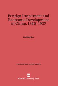 Produktbild: Foreign Investment and Economic Development in China, 1840-1937