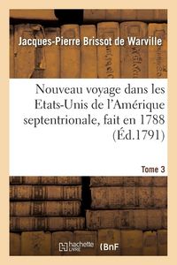 Produktbild: Nouveau voyage dans les Etats-Unis de l'Am&eacute;rique septentrionale, fait en 1788. T. 3