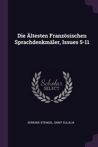 Produktbild: Die &Auml;ltesten Franz&ouml;sischen Sprachdenkm&auml;ler, Issues 5-11