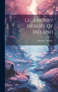 Produktbild: Legendary Heroes Of Ireland