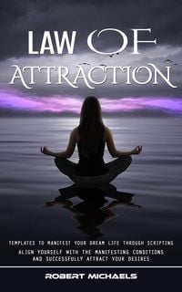 Produktbild: Law of Attraction: Templates to Manifest Your Dream Life Through Scripting (Align Yourself With the Manifesting Conditions and Successfully Attract Yo
