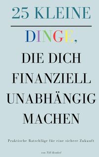 Produktbild: 25 kleine Dinge, die dich finanziell unabh&auml;ngig machen