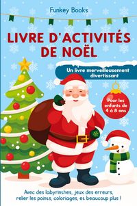 Produktbild: Livre d'activit&eacute;s de No&euml;l pour les enfants de 4 &agrave; 8 ans - Un livre merveilleusement divertissant