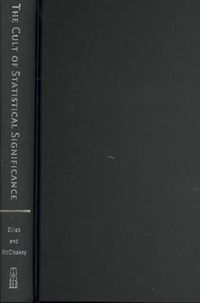 Produktbild: Ziliak, S:  The Cult of Statistical Significance