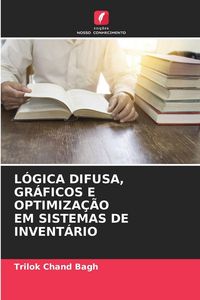 Produktbild: L&oacute;gica Difusa, Gr&aacute;ficos E Optimiza&ccedil;&atilde;o Em Sistemas De Invent&aacute;rio