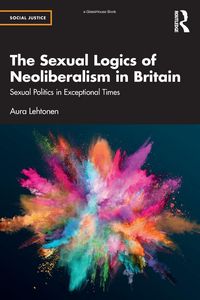 Produktbild: The Sexual Logics of Neoliberalism in Britain