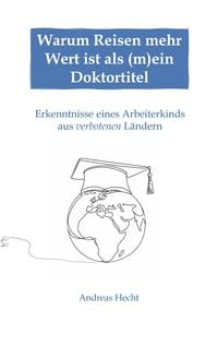 Produktbild: Warum Reisen mehr Wert ist als (m)ein Doktortitel