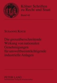 Produktbild: Die grenz&uuml;berschreitende Wirkung von nationalen Genehmigungen f&uuml;r umweltbeeintr&auml;chtigende industrielle Anlagen