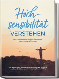 Produktbild: Hochsensibilit&auml;t verstehen  Das Praxisbuch mit 14-Tage-Programm, Strategien und