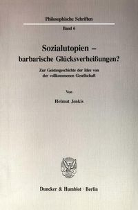 Produktbild: Sozialutopien - barbarische Gl&uuml;cksverhei&szlig;ungen?