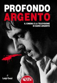 Produktbild: Profondo Argento - tutto il cinema e la televisione di Dario Argento