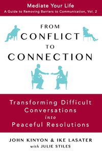 Produktbild: From Conflict To Connection: Transforming Difficult Conversations Into Peaceful Resolutions (Mediate Your Life: A Guide to Removing Barriers to Commun