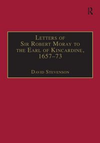 Produktbild: Letters of Sir Robert Moray to the Earl of Kincardine, 1657-73