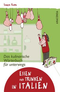 Produktbild: Essen und Trinken in Italien - Das kulinarische W&ouml;rterbuch f&uuml;r unterwegs