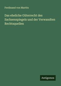 Produktbild: Das eheliche G&uuml;terrecht des Sachsenspiegels und der Verwandten Rechtsquellen