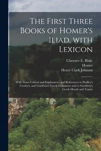 Produktbild: The First Three Books of Homer's Iliad, with Lexicon