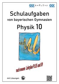 Produktbild: Physik 10 (G9 und LehrplanPLUS), Schulaufgaben von bayerischen Gymnasien mit L&ouml;sungen, Klasse 10