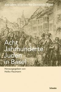 Produktbild: Acht Jahrhunderte Juden in Basel