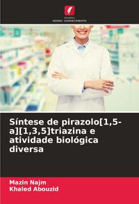 Produktbild: S&iacute;ntese de pirazolo[1,5-a][1,3,5]triazina e atividade biol&oacute;gica diversa