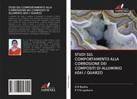 Produktbild: Studi Sul Comportamento Alla Corrosione Dei Compositi Di Alluminio 6061 / Quarzo