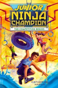 Bild vom Artikel Junior Ninja Champion: The Competition Begins vom Autor Catherine Hapka