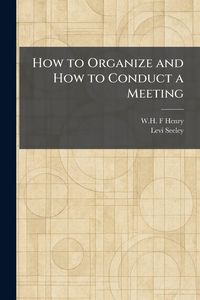 Produktbild: How to Organize and How to Conduct a Meeting