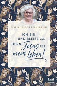Produktbild: Ich bin und bleibe 33, denn Jesus ist mein Leben!