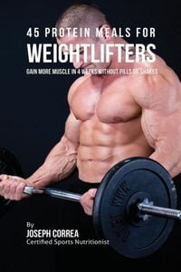 Produktbild: 45 Protein Meals for Weightlifters