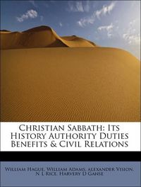 Produktbild: Hague, W: Christian Sabbath: Its History Authority Duties Be