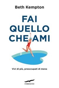 Produktbild: Fai quello che ami. Vivi di pi&ugrave;, preoccupati di meno