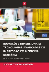 Produktbild: Inova&ccedil;&otilde;es Dimensionais: Tecnologias Avan&ccedil;adas De Impress&atilde;o Em Medicina Dent&aacute;ria