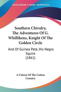 Produktbild: Southern Chivalry, The Adventures Of G. Whillikens, Knight Of The Golden Circle