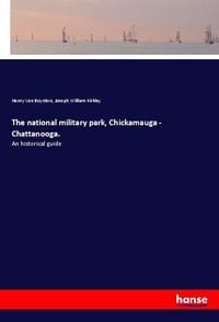 Produktbild: The national military park, Chickamauga - Chattanooga.