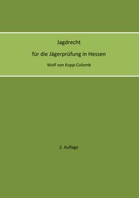 Produktbild: Jagdrecht f&uuml;r die J&auml;gerpr&uuml;fung in Hessen (2. Auflage)