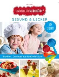 Bild vom Artikel Kinderleichte Becherküche - Gesund & Lecker (Band 6) vom Autor Birgit Wenz